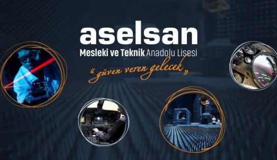 ASELSAN, mesleki ve teknik eğitimde çıtayı yükseltti