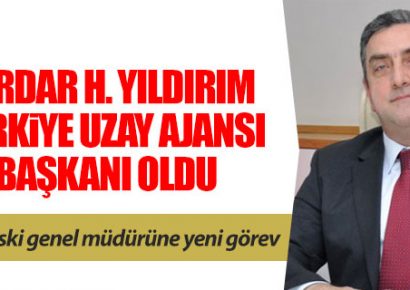 Türkiye Uzay Ajansı Başkanlığı’na Serdar Hüseyin Yıldırım atandı