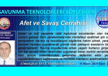 AFCEA TR ve TSS Haber birlikteliği ile düzenlenen Prof.Dr. Sayın Mehmet Eryılmaz tarafından sunulacak “Afet ve Savaş Cerrahisi” konulu sanal söyleşi