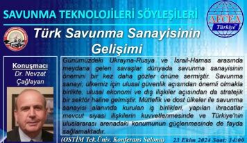 Dr. Nevzat ÇAĞLAYAN tarafından sunulacak “Türk Savunma Sanayisinin Gelişimi” konulu konferans. 23 Ekim 2024 – Saat 14:00 Yer: OTÜ