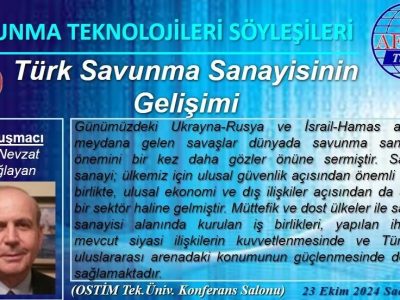 Dr. Nevzat ÇAĞLAYAN tarafından sunulacak “Türk Savunma Sanayisinin Gelişimi” konulu konferans. 23 Ekim 2024 – Saat 14:00 Yer: OTÜ